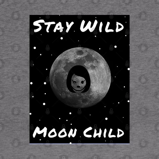 Stay Wild Moon Child by iMtHrEw2